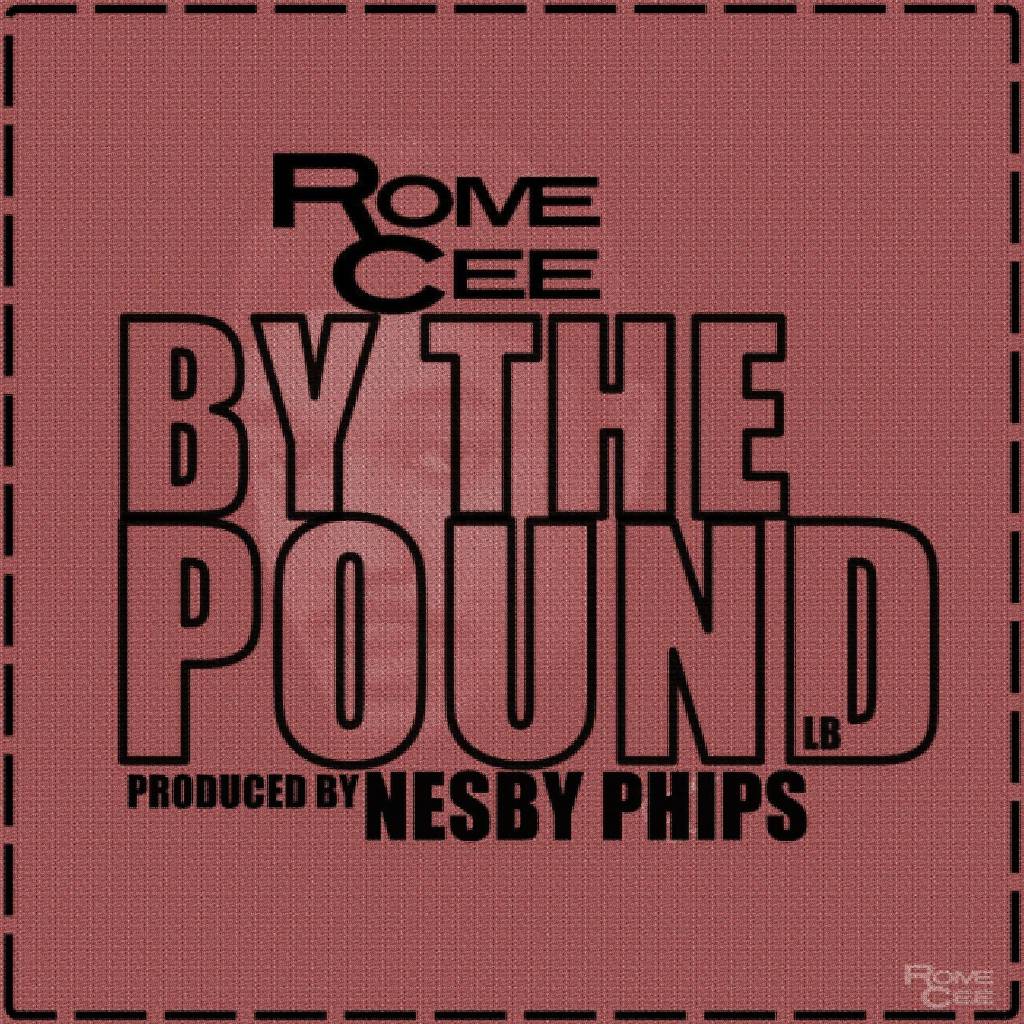 MP3: @RomeCee - By The Pound [Prod. @NesbyPhips]