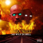 Stream SeedXNottz's 'No Way in Hell' Collabo Album (@NiggalisCage @NottzRaw)