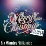 'Christmas Time' Is Here For Six Minutes Til Sunrise (@SixMinutesMusic)