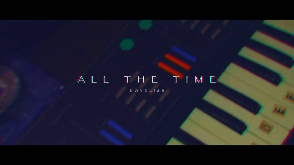 Video: Noveliss - All The Time (@TheNoveliss @ClearSoulForces)