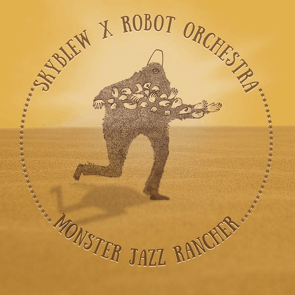 MP3: 'Monster Jazz Rancher' By SkyBlew (@HeySkyBlew) [Prod. @RobotOrchestra]