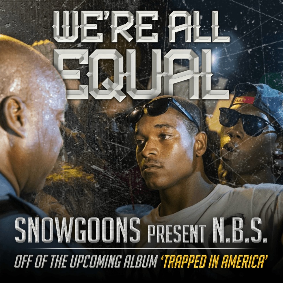 Audio: Stream 'We're All Equal (Trapped In America)' By @Snowgoons & N.B.S. (@NTheBS)
