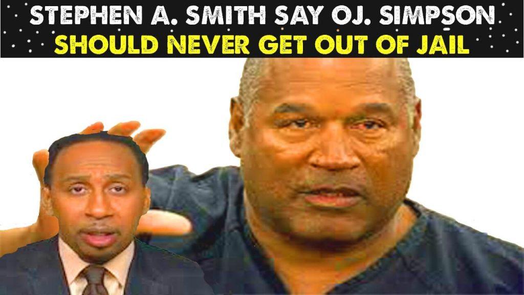 Stephen A. Smith Feels That O.J. Simpson Should Never Get Out Of Jail