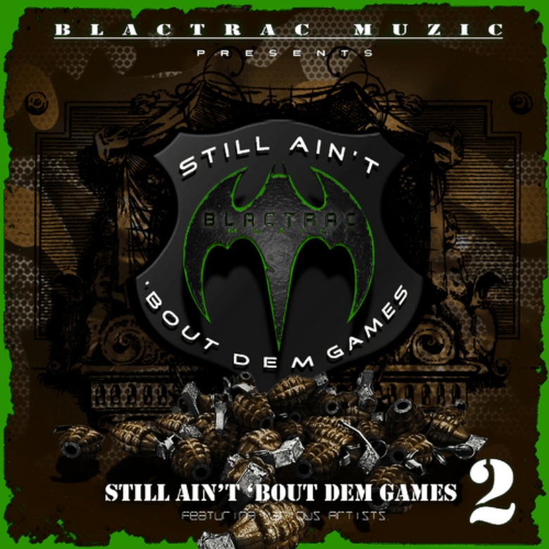 @BlacTrac Muzic » Still Ain't Bout Dem Games 2 [Mixtape] #SABDG2