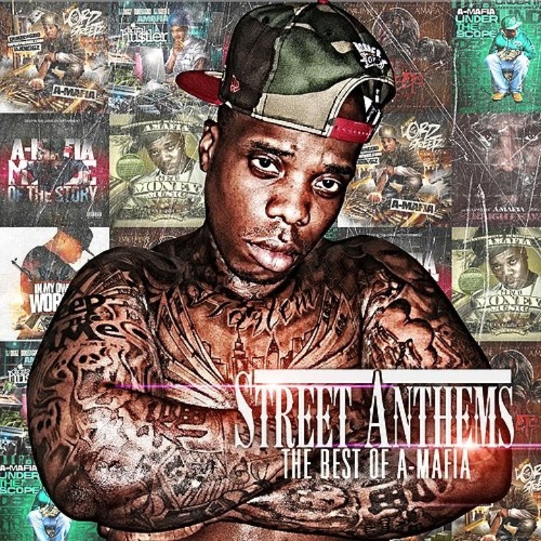 Mixtape: A-Mafia (@MafiaTheBoss) » Street Anthems: The Best Of A-Mafia 1