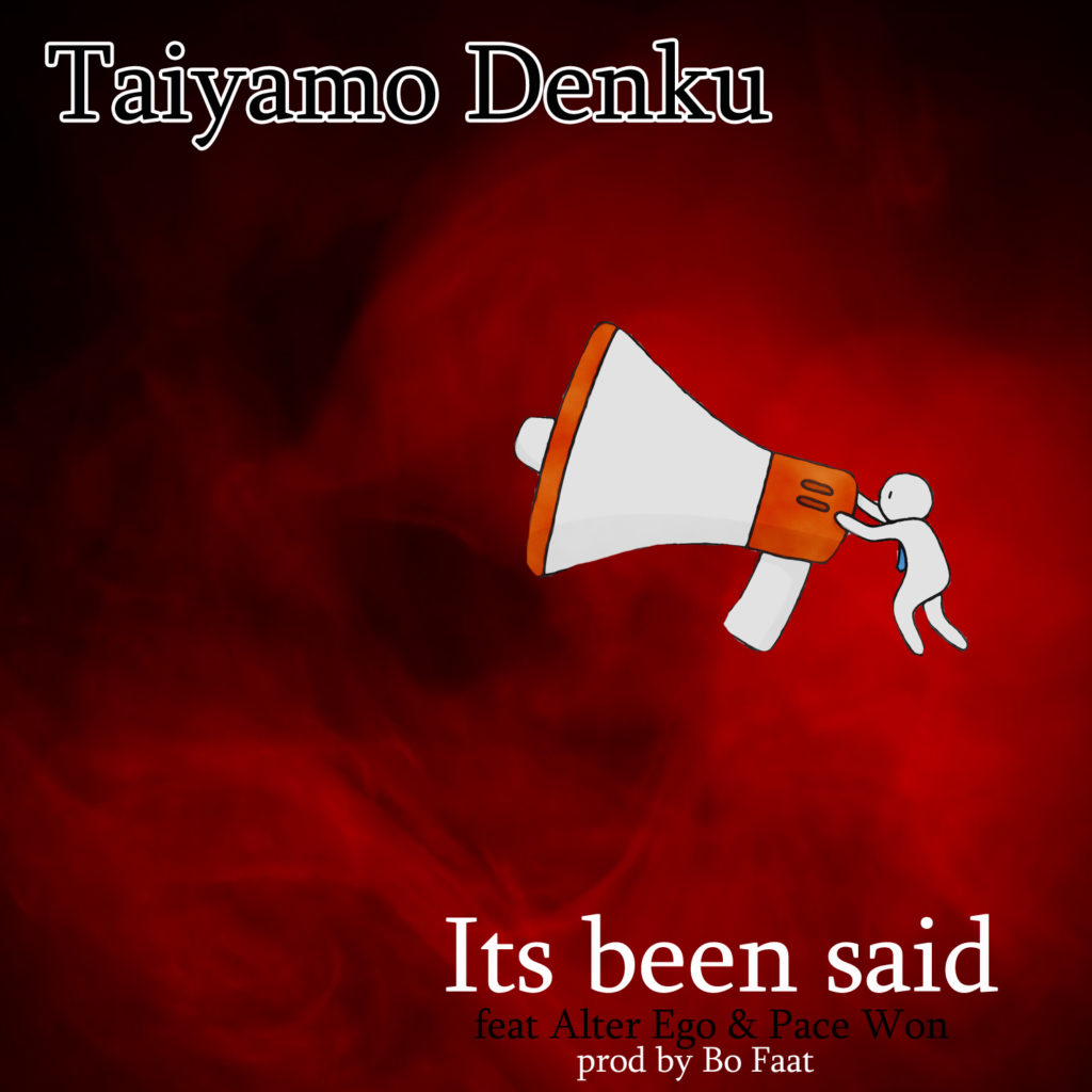 MP3: Taiyamo Denku feat. Alter Ego & Pace Won - Its Been Said [Prod. BoFaat]