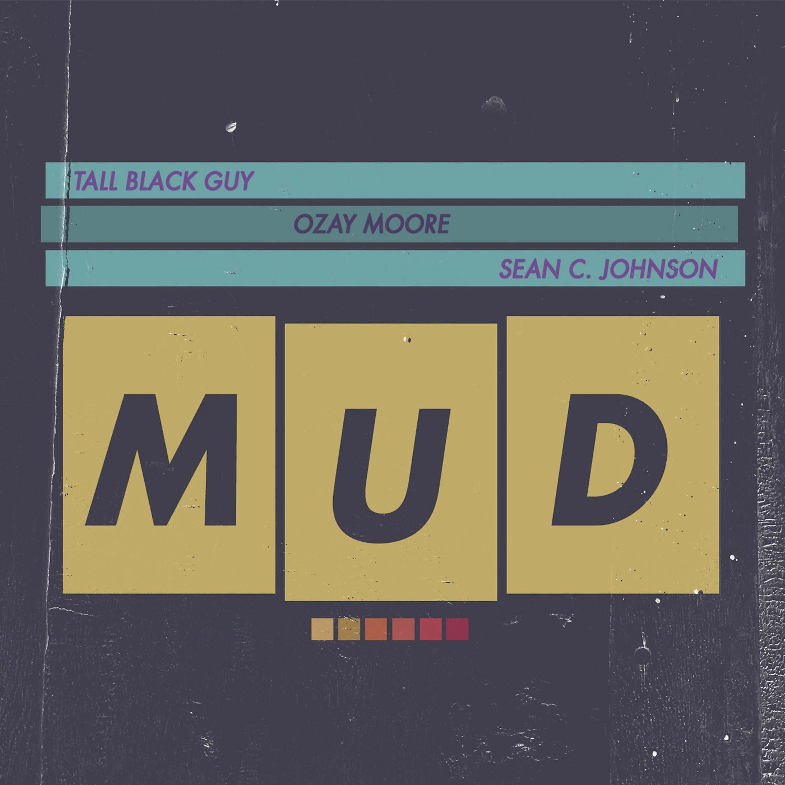 MP3: Tall Black Guy & Ozay Moore feat. Sean C. Johnson - MUD