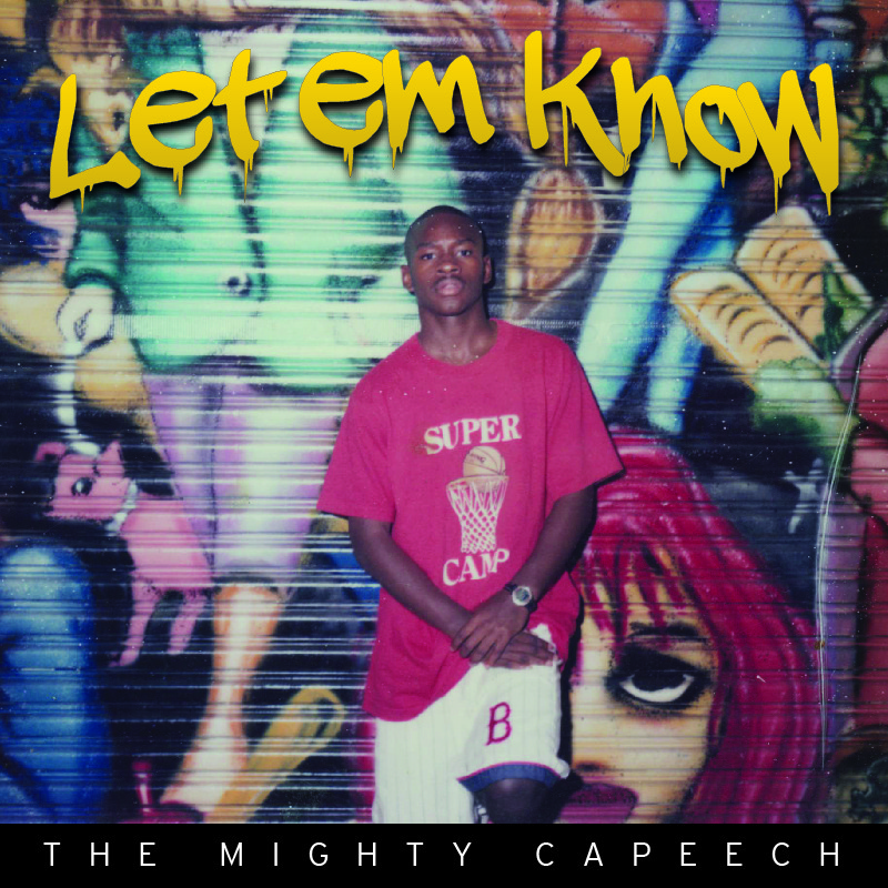 The Mighty Capeech - Let Em Know [Track Artwork]
