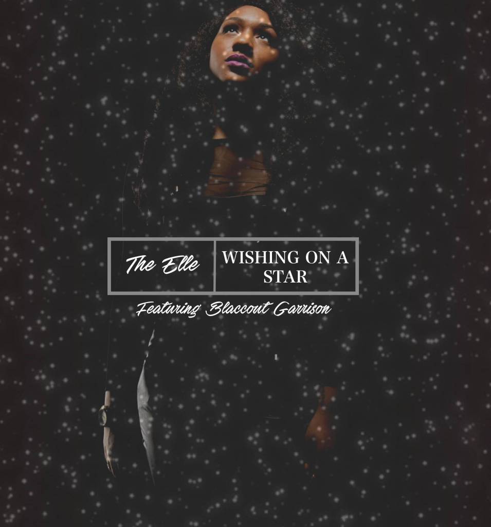 MP3: @_TheELLE_ feat. BlaccOut Garrison (@ItsABlaccOut) - Wishing On A Star