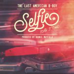 The Last American B-Boy - Selfie (All I Need) [Track Artwork]