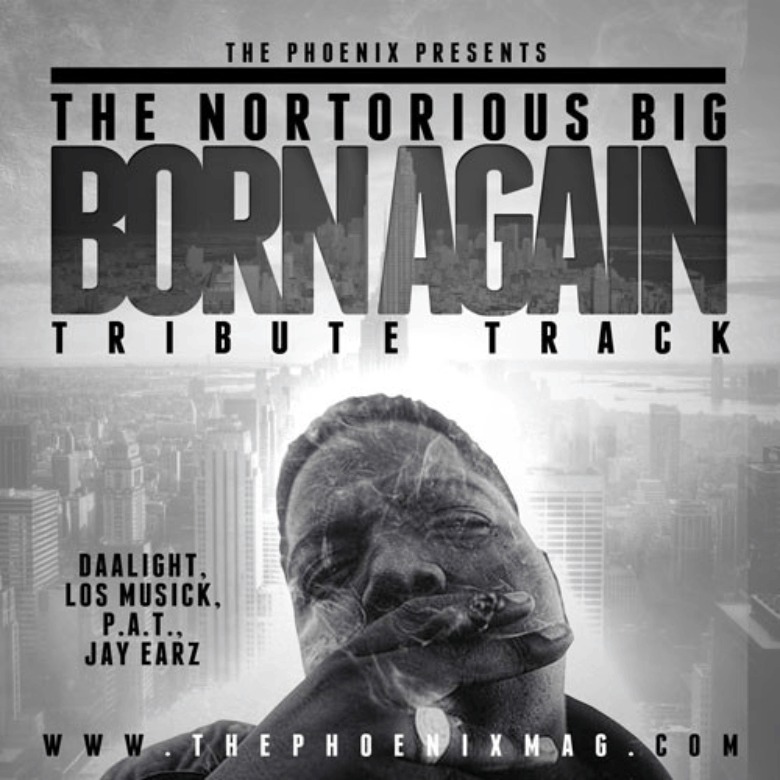 @TheNotoriousBIG Born Again Tribute Track (@Daalight @WhatChaKno @LosMusick @JaCrookedLetter @RealPhoenixMag) [MP3]