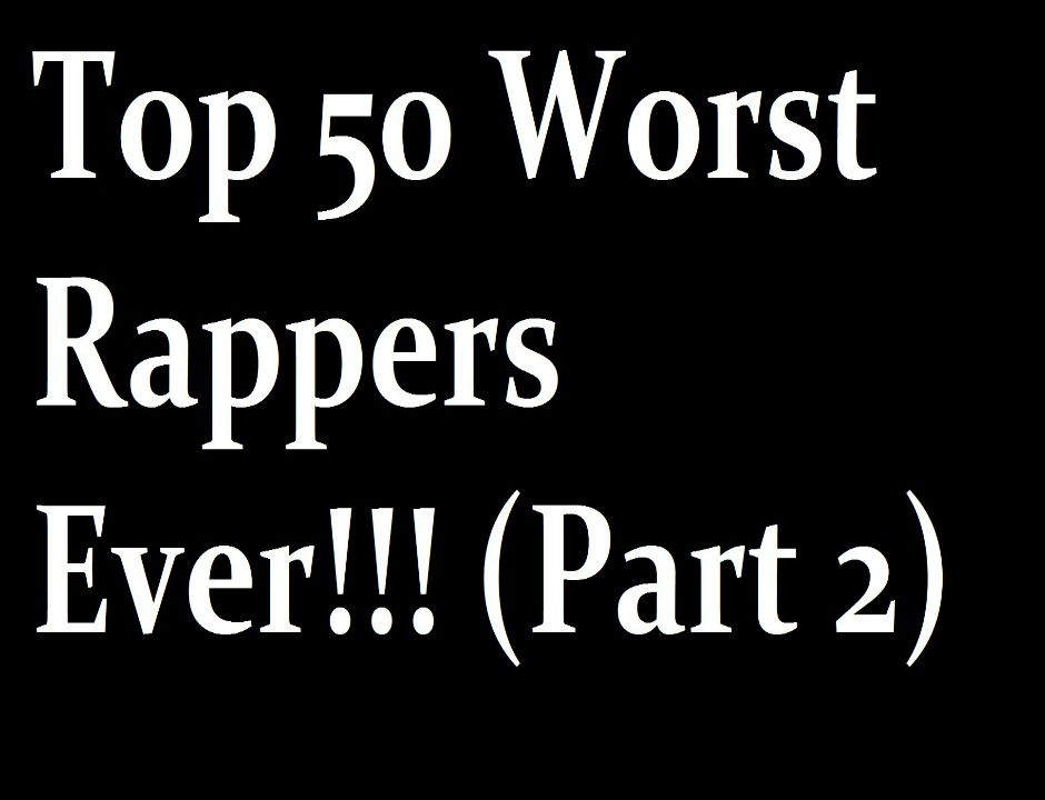 Audio: @TheTyshawnZone: Top 50 Worst Rappers Ever!!! [Part 2]