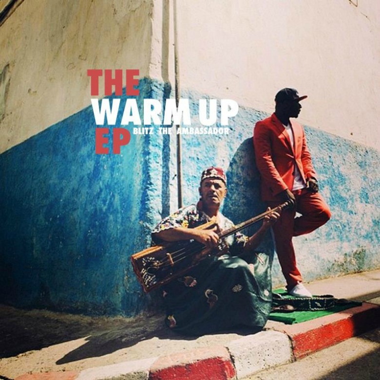 EP: Blitz The Ambassador (@BlitzAmbassador) » #TheWarmUp