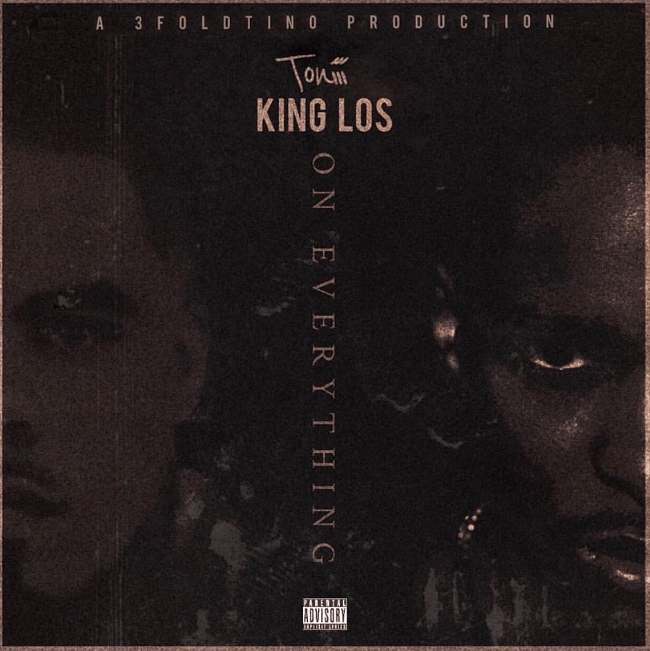 MP3: Toniii feat. King Los - On Everything (@ToniiiMoreaux @IAmKingLos @3FoldTino)