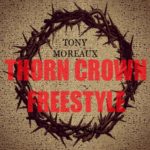 MP3: @TonyMoreaux » Thorn Crown (Freestyle)