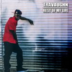MP3: Travaughn (@Travaughn11) - Rest Of My Life [Prod. @TheRealESmitty]