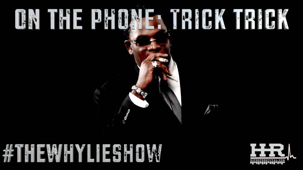 Audio: @TheWhyLieShow Interviews Trick Trick (@TrickTrickGS) [8.26.2015]
