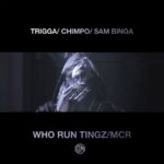 Video: Trigga (@TriggaSDC) x Chimpo (@ChimpoMCR) x @Sam_Binga - Who Run Tingz/MCR