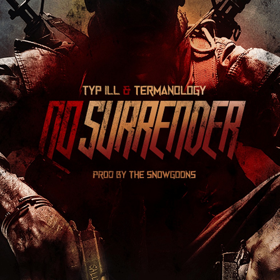 MP3: Stream 'No Surrender' By @Typ_iLL feat. Termanology (@TermanologyST) [Prod. @Snowgoons]