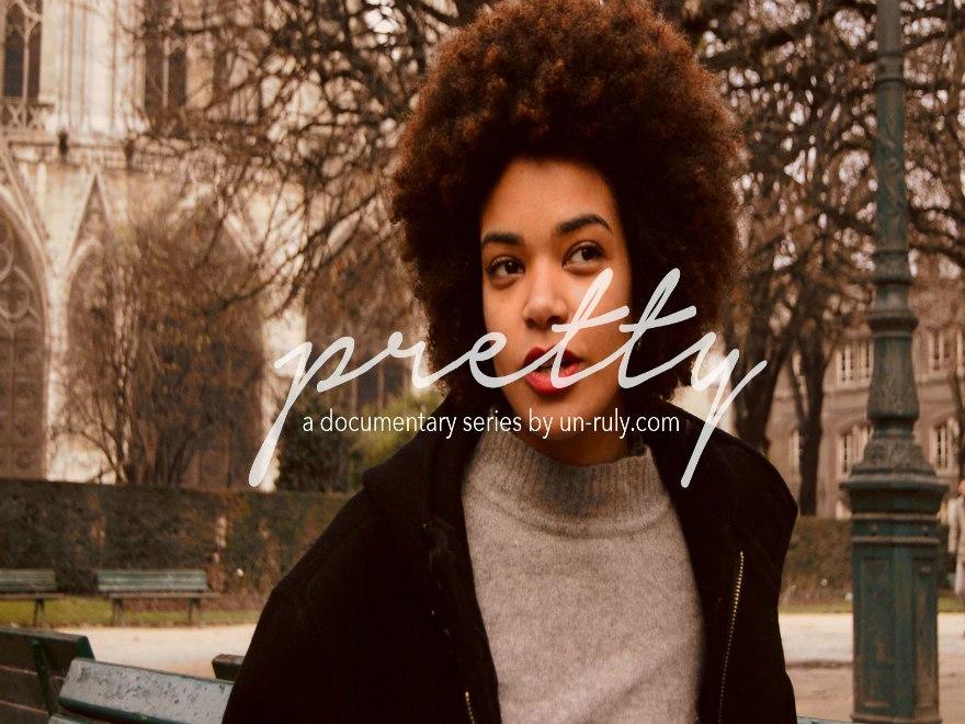 Video: Un'ruly (@HairUnruled) Presents Pretty: Episodes 1-16