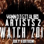 Editorial: VDN's (@VannDigital) Artists 2 Watch 2014 [July Edition]