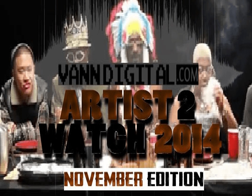Editorial: VDN’s (@VannDigital) Artists 2 Watch 2014 [November Edition]