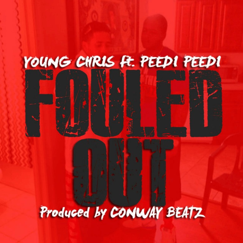 MP3: @YoungChris feat. Peedi Crakk (@RealPeediCrakk) » Fouled Out [Prod. @ConwayBeatz]