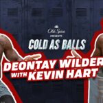 Deontay Wilder On Kevin Hart’s ‘Cold As Balls’