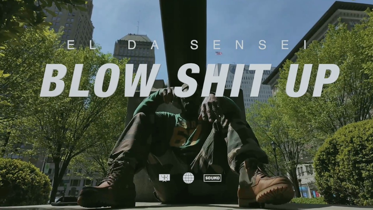 El Da Sensei “Blow Shit Up!” (Video)