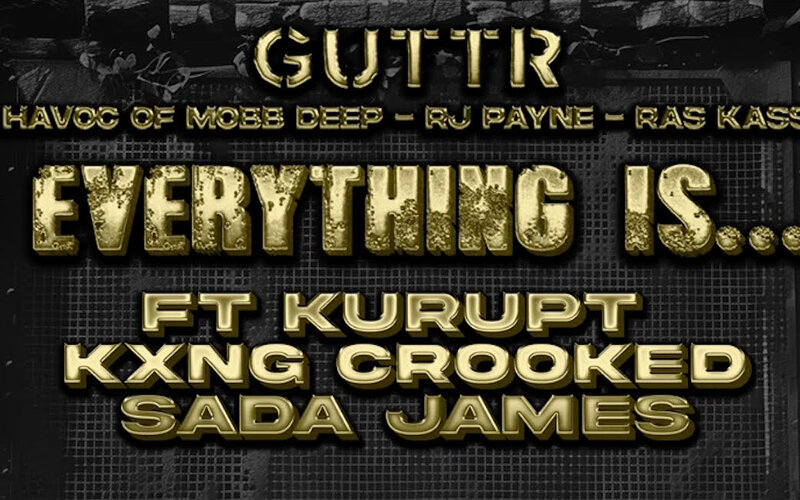 GUTTR (Ras Kass, RJ Payne, Havoc) feat. Kurupt, KXNG Crooked, & Sada James “Everything Is… GUTTR” (Video)